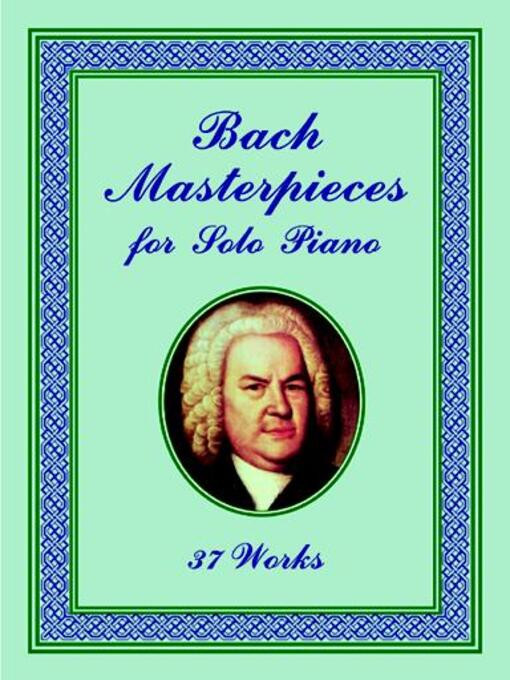 Title details for Bach Masterpieces for Solo Piano by Johann Sebastian Bach - Available